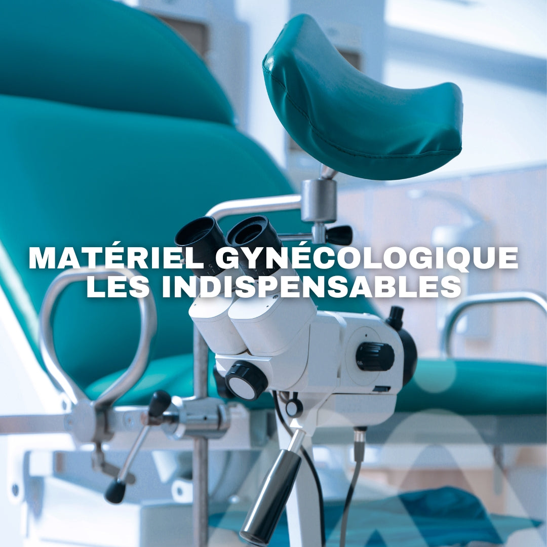 Matériel gynécologique  : les indispensables pour équiper votre cabinet