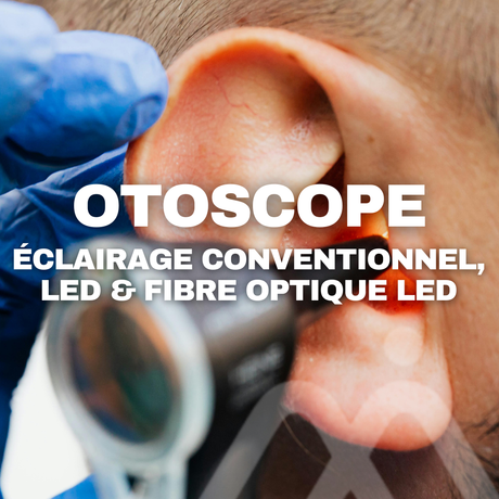 Otoscope : éclairage conventionnel, LED ou fibre optique LED, quel est le meilleur choix pour vos examens ORL ?